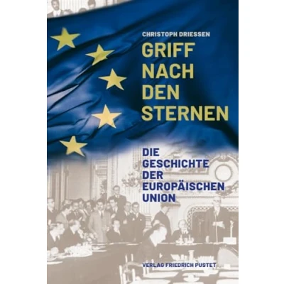 Abbildung von Griff nach den Sternen: Die Geschichte der Europäischen Union (Kulturgeschichte)