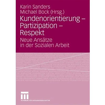 Abbildung von Kundenorientierung Partizipation Respekt: Neue Ansätze in der Sozialen Arbeit (German Edition)