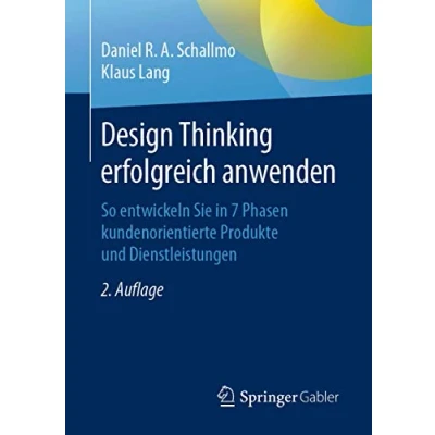 Abbildung von Design Thinking erfolgreich anwenden: So entwickeln Sie in 7 Phasen kundenorientierte Produkte und Dienstleistungen