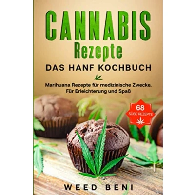 Abbildung von Cannabis Rezepte, 68 Süße Rezepte. Das Hanf Kochbuch.: Marihuana Rezepte Für medizinische Zwecke. Erleichterung und Spaß.