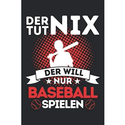 Abbildung von DER TUT NIX WILL NUR Baseball SPIELEN!: Notizbuch A5, 120 Seiten, LINIERT Lustiges Spruch Motiv für Baseballspieler! Super als ... Geschenkidee