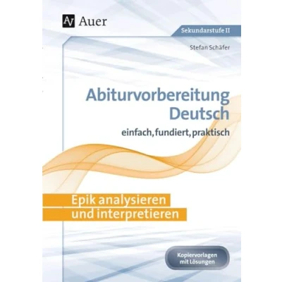 Abbildung von Epik analysieren und interpretieren: Abiturvorbereitung Deutsch einfach, fundiert, praktisch (11. bis 13. Klasse)
