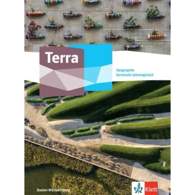 Abbildung von Terra Geographie Kursstufe Leistungsfach. Ausgabe Baden Württemberg Gymnasium: Schulbuch Klasse 11/12 (G8)