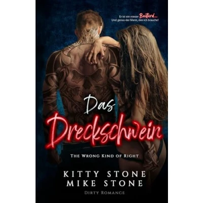 Abbildung von The Wrong kind of Right Das Dreckschwein: Dirty Romance (Dreckskerle, Band 3)
