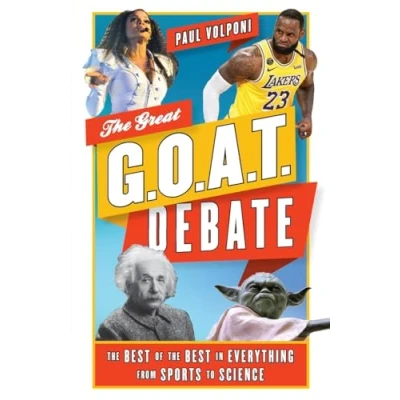 Abbildung von the Great G.O.A.T. Debate: Best of in Everything from Sports to Science