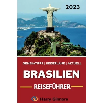Abbildung von Brasilien Reiseführer 2023: Ihr ultimativer Urlaubsführer mit Insider Tipps, Karten und Reiserouten, um das Beste von zu erleben.
