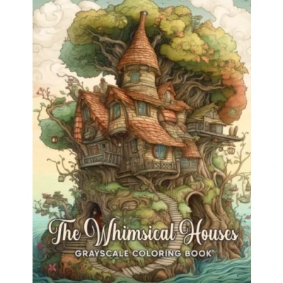 Abbildung von The Whimsical Houses Grayscale Coloring Book: Enter a World of Imagination and Whimsy with Book Featuring Over ... to Color Spark Your Creativity.