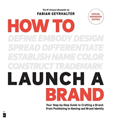 Abbildung von How to Launch a Brand SPECIAL WORKBOOK EDITION (2nd Edition): Your Step by Guide Crafting Brand: From Positioning Naming And Identity