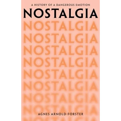 Abbildung von Nostalgia: a History of Dangerous Emotion