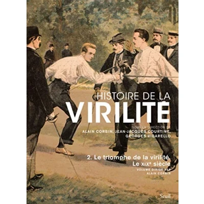 Abbildung von Histoire de la virilité, t 2: Le triomphe virilité. XIXe siècle