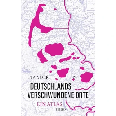 Abbildung von Deutschlands verschwundene Orte: Ein Atlas