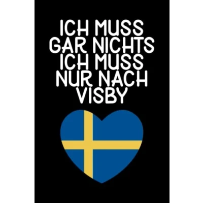 Abbildung von Ich muss gar nichts nur nach Visby: Visby Notizbuch / Geschenk für Urlaub, Gotland Liebhaber und Schweden Auswanderer/ Schreibheft 120 Seiten liniert A5