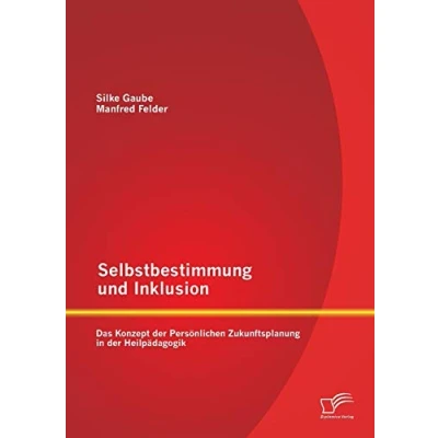 Abbildung von Selbstbestimmung und Inklusion: das Konzept der Persönlichen Zukunftsplanung in Heilpädagogik