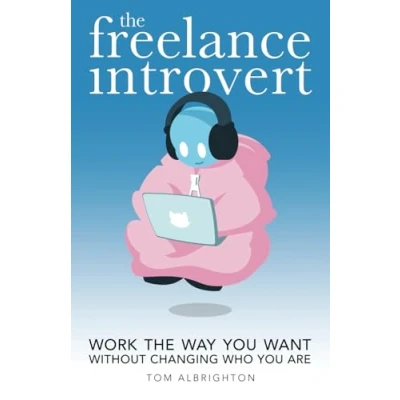 Abbildung von the Freelance Introvert: Work way you want without changing who are