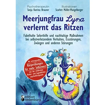 Abbildung von Meerjungfrau Lyra verlernt das Ritzen Fabelhafte Soforthilfe und nachhaltige Maßnahmen bei selbstverletzendem Verhalten, Essstörungen, Zwängen ... Kinder Jugendlichenpsychotherapeutin