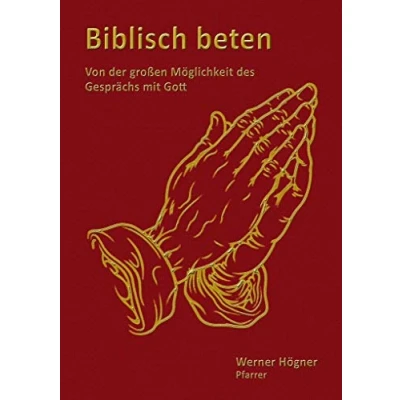 Abbildung von Biblisch beten: Von der großen Möglichkeit des Gesprächs mit Gott