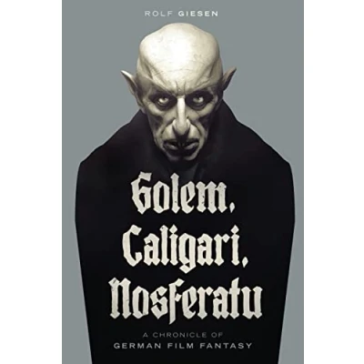 Abbildung von Golem, Caligari, Nosferatu A Chronicle of German Film Fantasy