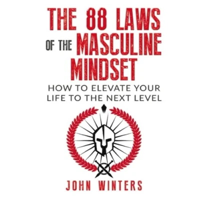 Abbildung von The 88 Laws Of Masculine Mindset: How To Elevate Your Life Next Level (Books for Men Self Help, Band 4)