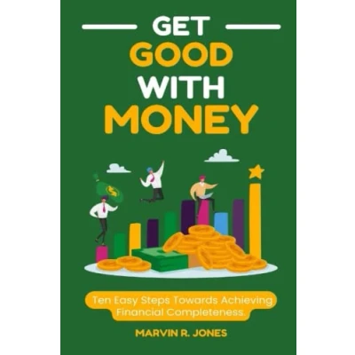Abbildung von Get Good With Money: Ten (10) Easy Steps Towards Achieving Financial Completeness