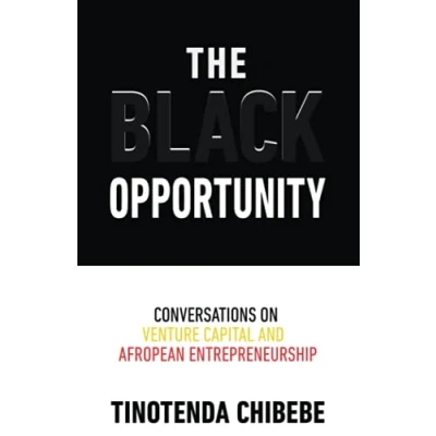 Abbildung von The Black Opportunity: Conversations on Venture Capital and Afropean Entrepreneurship