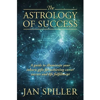 Abbildung von The Astrology of Success: A Guide to Illuminate Your Inborn Gifts for Achieving Career Success and Life Fulfillment