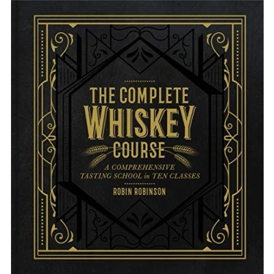Abbildung von The Complete Whiskey Course: A Comprehensive Tasting School in Ten Classes
