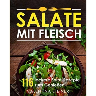 Abbildung von Salate mit Fleisch: 116 leckere Salat Rezepte zum Genießen