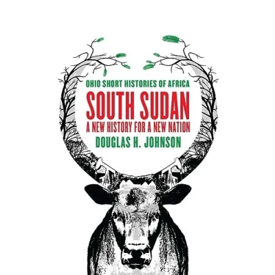 Abbildung von South Sudan: a New History for Nation (Ohio Short Histories of Africa)