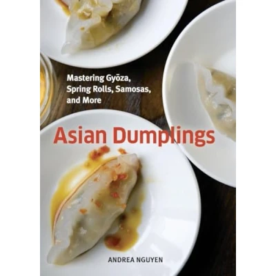 Abbildung von Asian Dumplings: Mastering Gyoza, Spring Rolls, Samosas, and More [A Cookbook]