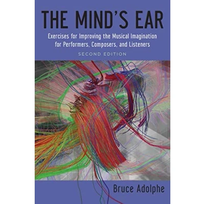 Abbildung von The Mind&#039;s Ear: Exercises For Improving Musical Imagination Performers, Composers, And Listeners