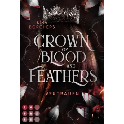 Abbildung von Crown of Blood and Feathers 2: Vertrauen: Fantasy Liebesroman über eine mächtige Fee mit einer tödlichen Gabe (2)