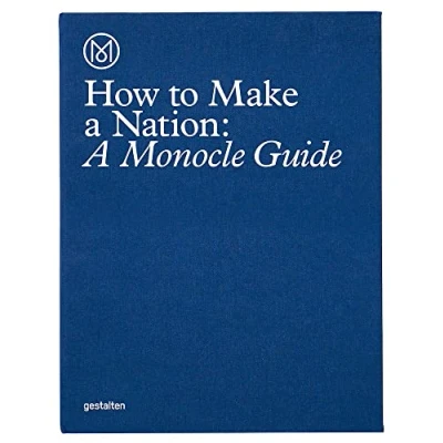 Abbildung von How to Make A Nation: Monocle Guide