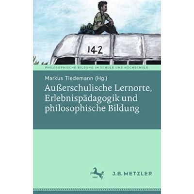 Abbildung von Außerschulische Lernorte, Erlebnispädagogik und philosophische Bildung (Philosophische in Schule Hochschule)