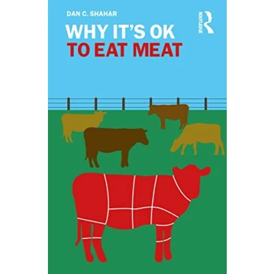 Abbildung von Why It&#039;s OK to Eat Meat (Why OK: The Ethics and Aesthetics of How We Live)