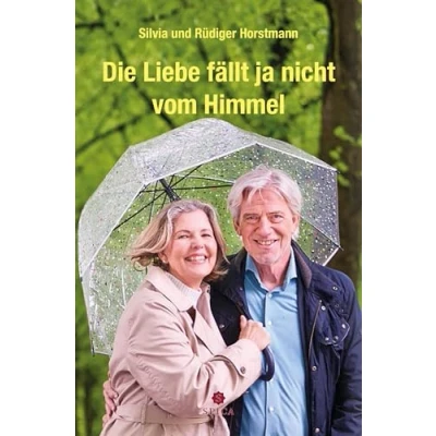 Abbildung von Die Liebe fällt ja nicht vom Himmel: fünf Phasen einer erfüllten Partnerschaft