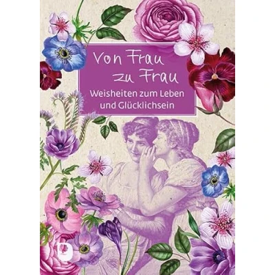 Abbildung von Von Frau zu Frau: Weisheiten zum Leben und Glücklichsein (Eschbacher Grüne Wünsche)