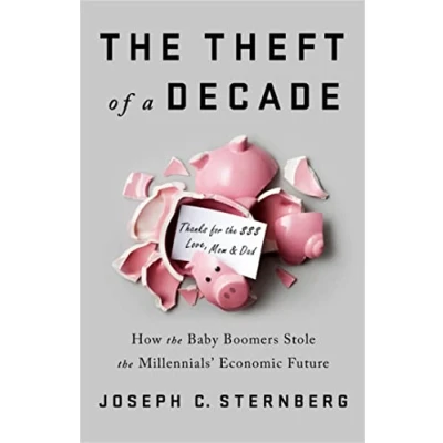 Abbildung von the Theft of a Decade: How Baby Boomers Stole Millennials&#039; Economic Future