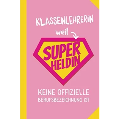 Abbildung von Klassenlehrerin weil Superheldin keine offizielle Berufsbezeichnung ist: Notizbuch als Geschenk für A5 / liniert Klassen Lehrerin ... zum Danke sagen, Geburtstag oder Weihnachten