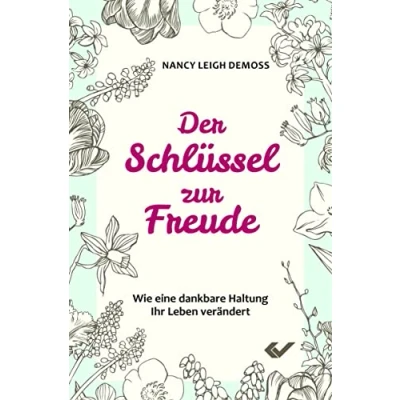 Abbildung von Der Schlüssel zur Freude: Wie eine dankbare Haltung Ihr Leben verändert