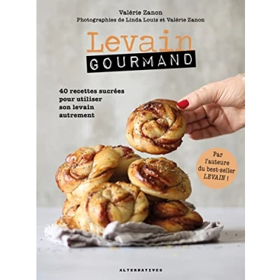 Abbildung von levain gourmand: 40 recettes sucrées pour utiliser son autrement