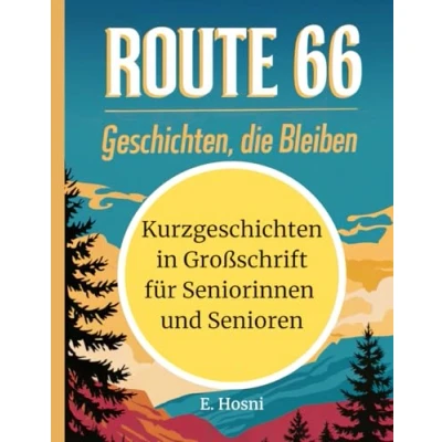 Abbildung von Route 66: Geschichten, die bleiben Eine Sammlung Kurzgeschichten in Großschrift für Seniorinnen und Senioren Zum Vorlesen, Erinnern ... Kinder, Erwachsene Senioren)