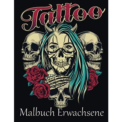 Abbildung von Tattoos Malbuch Erwachsene: Ein Stressabbau für Erwachsene Erstaunliches Geschenk Tattoo Liebhaber 100 einseitige Fantastische die Entspannung von Erwachsenen