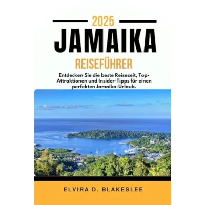 Abbildung von Jamaika REISEFÜHRER 2025.: Entdecken Sie die beste Reisezeit, Top Attraktionen und Insider Tipps für einen perfekten Urlaub.