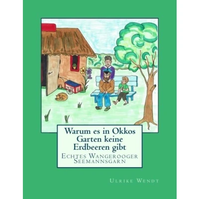 Abbildung von Warum es in Okkos Garten keine Erdbeeren gibt: Echtes Wangerooger Seemannsgarn