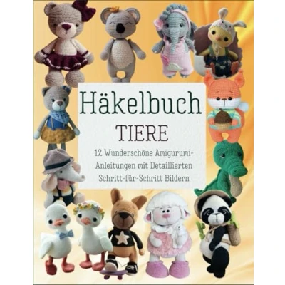 Abbildung von Häkelbuch Tiere: 12 Wunderschöne Amigurumi Anleitungen mit Detaillierten Schritt für Bildern