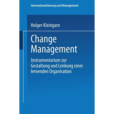 Abbildung von Change Management: Instrumentarium zur Gestaltung und Lenkung einer lernenden Organisation