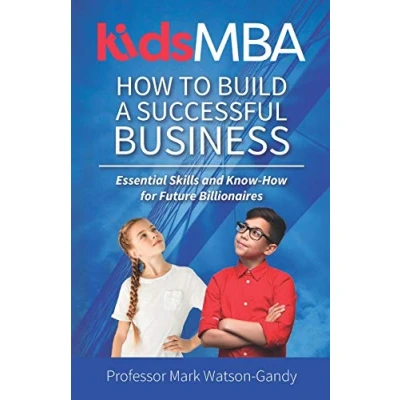 Abbildung von KidsMBA How to build a Successful Business: Essential Skills and Know for Future Billionaires