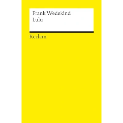 Abbildung von Lulu. Erdgeist · Die Büchse der Pandora: Wedekind, Frank Deutsch Lektüre, Deutsche Klassiker Literatur 14451 (Reclams Universal Bibliothek)