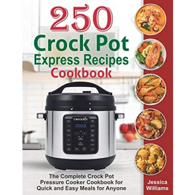Abbildung von 250 Crock Pot Express Recipes Cookbook: The Complete Pressure Cooker Cookbook for Quick and Easy Meals Anyone.