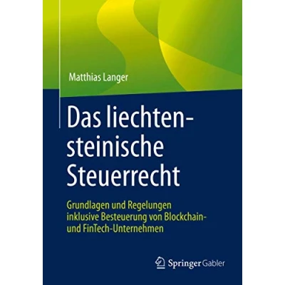Abbildung von Das liechtensteinische Steuerrecht: Grundlagen und Regelungen inklusive Besteuerung von Blockchain FinTech Unternehmen